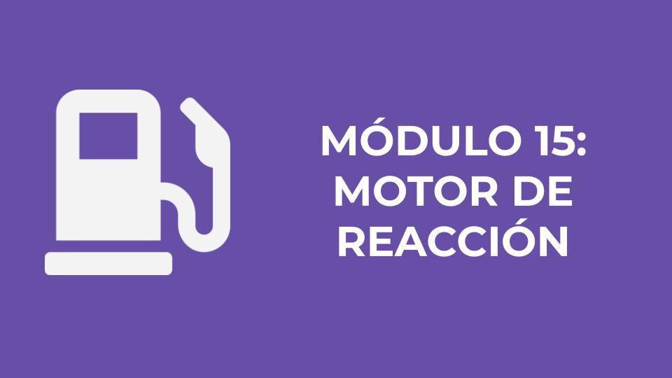 MÓDULO 15: MOTOR DE REACCIÓN