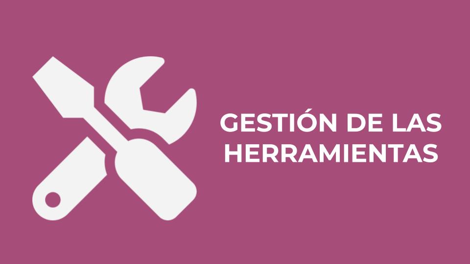 GESTIÓN DE LAS HERRAMIENTAS