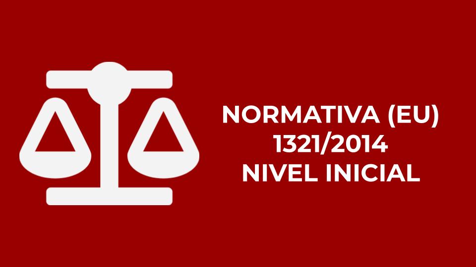 CURSO INICIAL NORMATIVA EU 1321/2014
