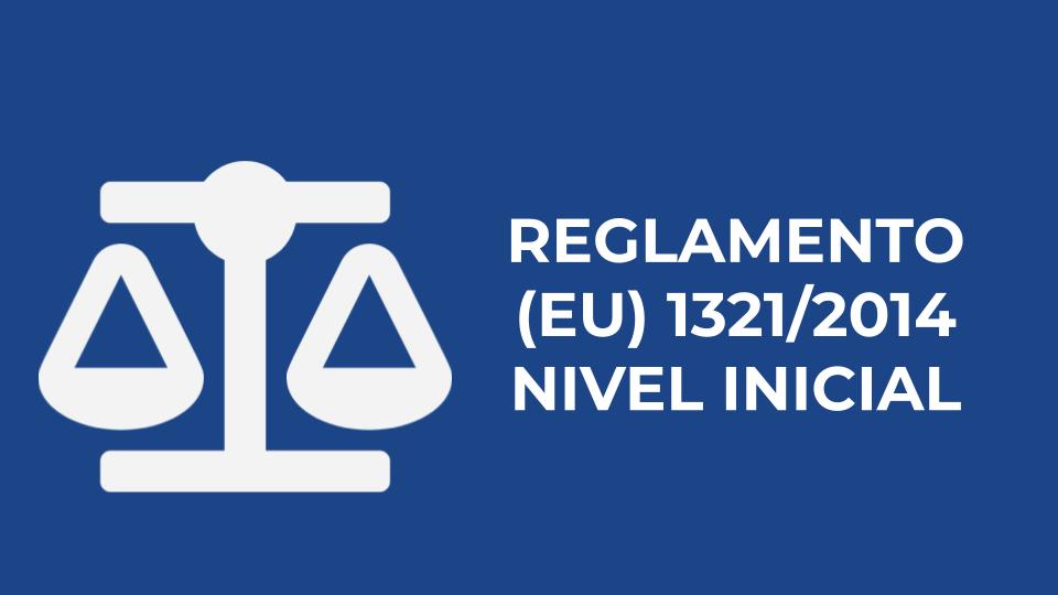 REGLAMENTO (EU) 1321/2014 - Nivel INICIAL