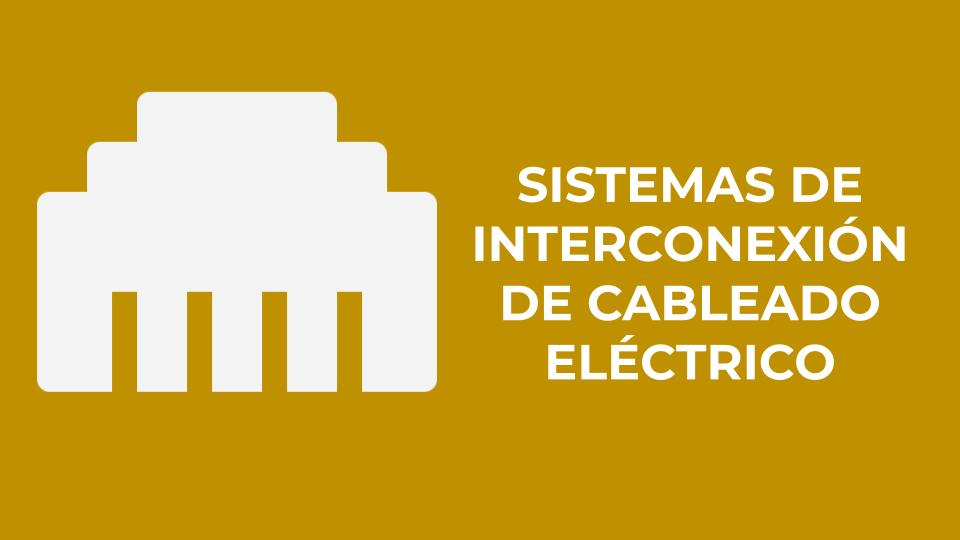 Sistemas de Interconexión de Cableado Eléctrico