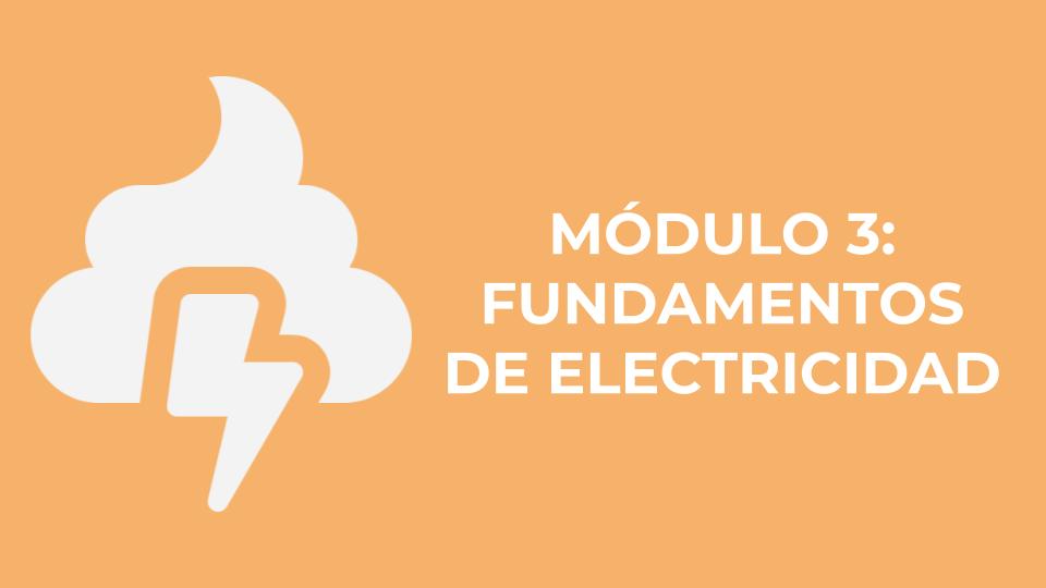 MODULO 3: FUNDAMENTOS DE ELECTRICIDAD