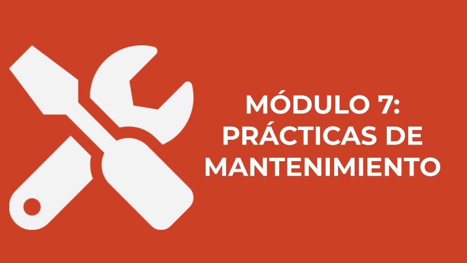 MODULO 7: PRACTICAS DE MANTENIMIENTO