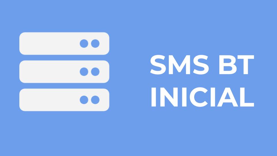 SMS BT INICIAL
